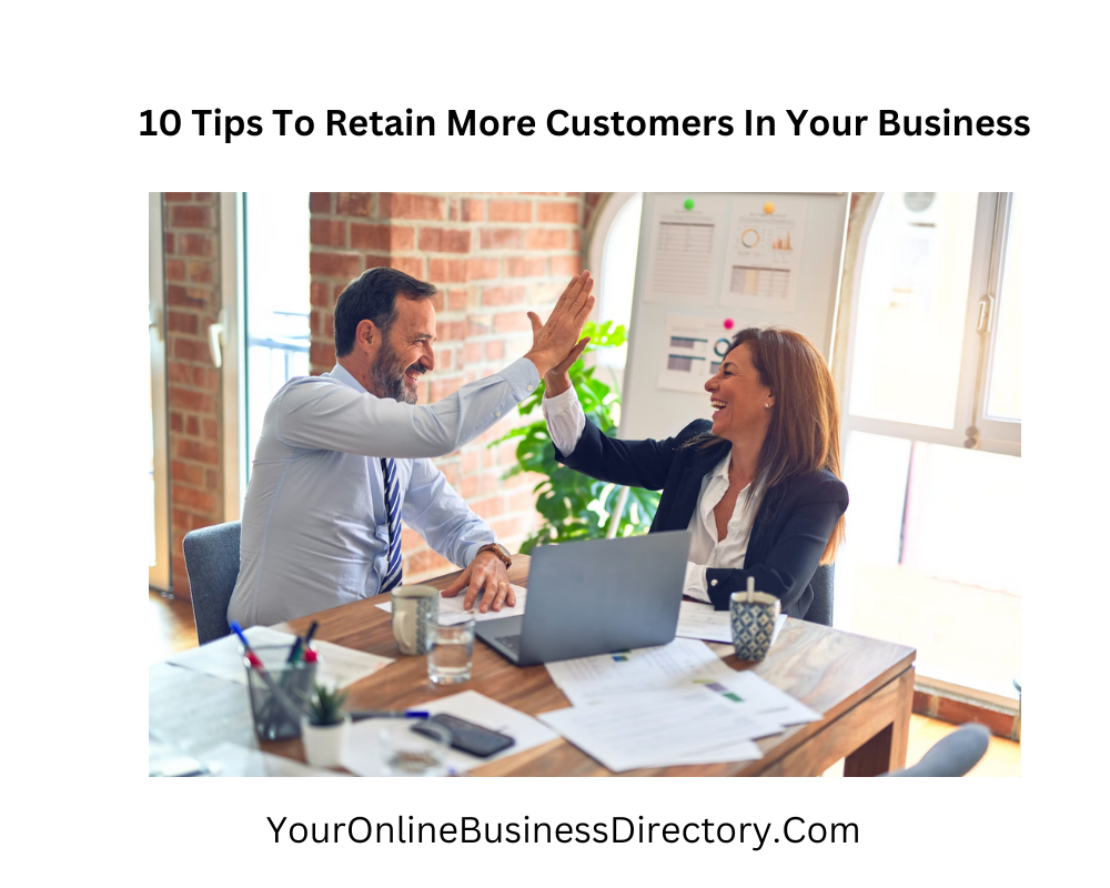 10 Tips To Retain More Customers In Your Business