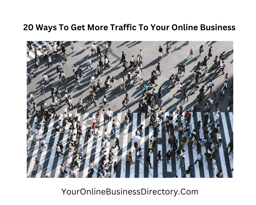 20 Ways To Get More Traffic To Your Online Business